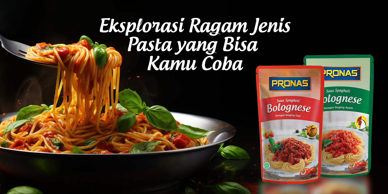 Eksplorasi Ragam Jenis Pasta yang Bisa Kamu Coba